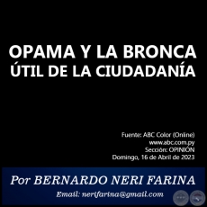 OPAMA Y LA BRONCA TIL DE LA CIUDADANA - Por BERNARDO NERI FARINA - Domingo, 16 de Abril de 2023